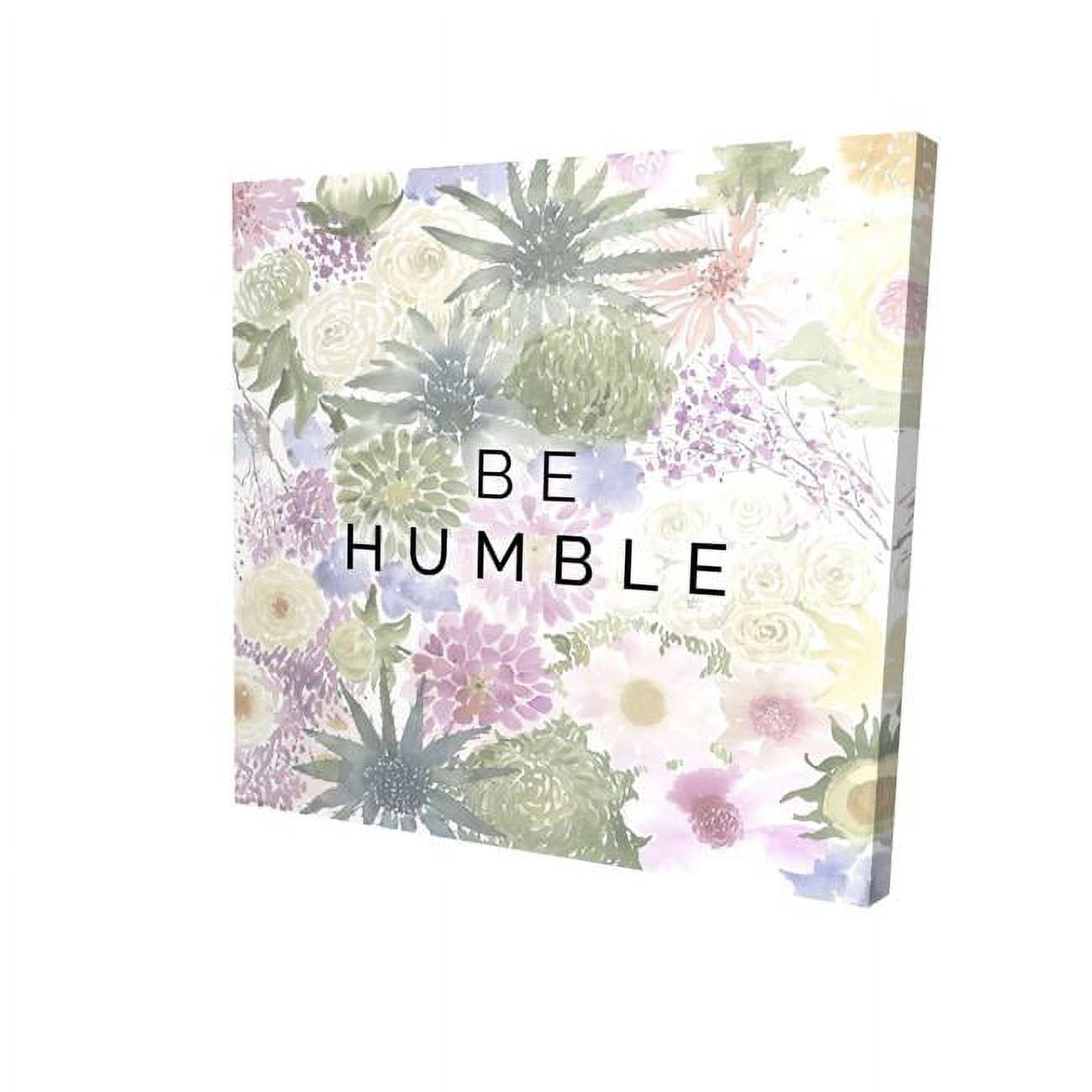 8 x 8 in. Be Humble-Print on Canvas
