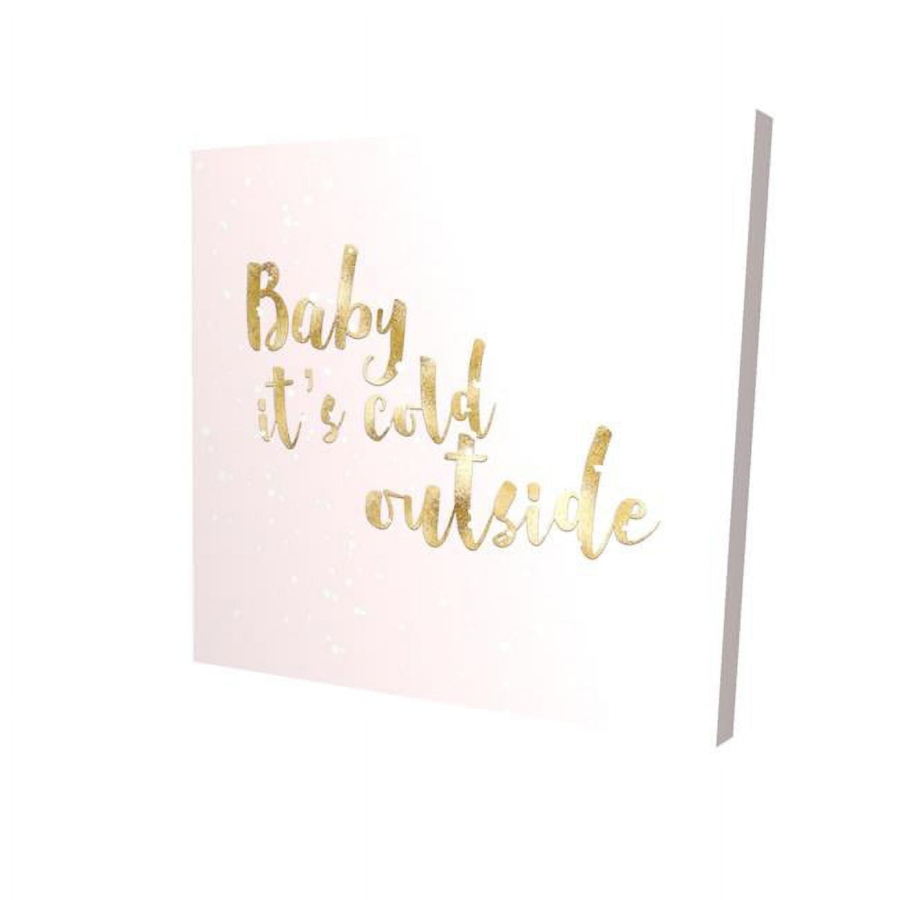 8 x 8 in. Baby Its Cold Outside-Print on Canvas