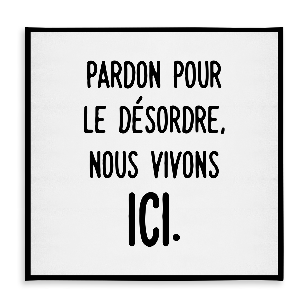 Picture of Begin Home Decor C1TC58580XDE2L 58 x 58 in. Monochrome Tablecloth - Pardon Pour Le Desordre - Nous Vivons
