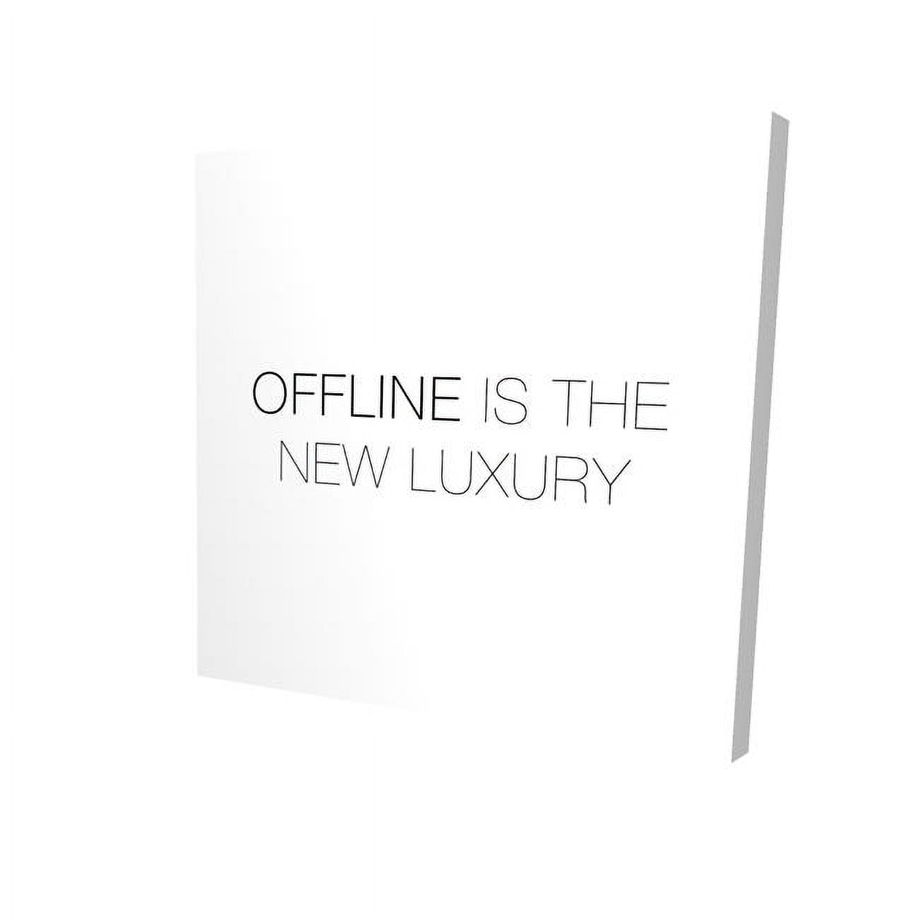 12 x 12 in. Offline is the New Luxury-Print on Canvas