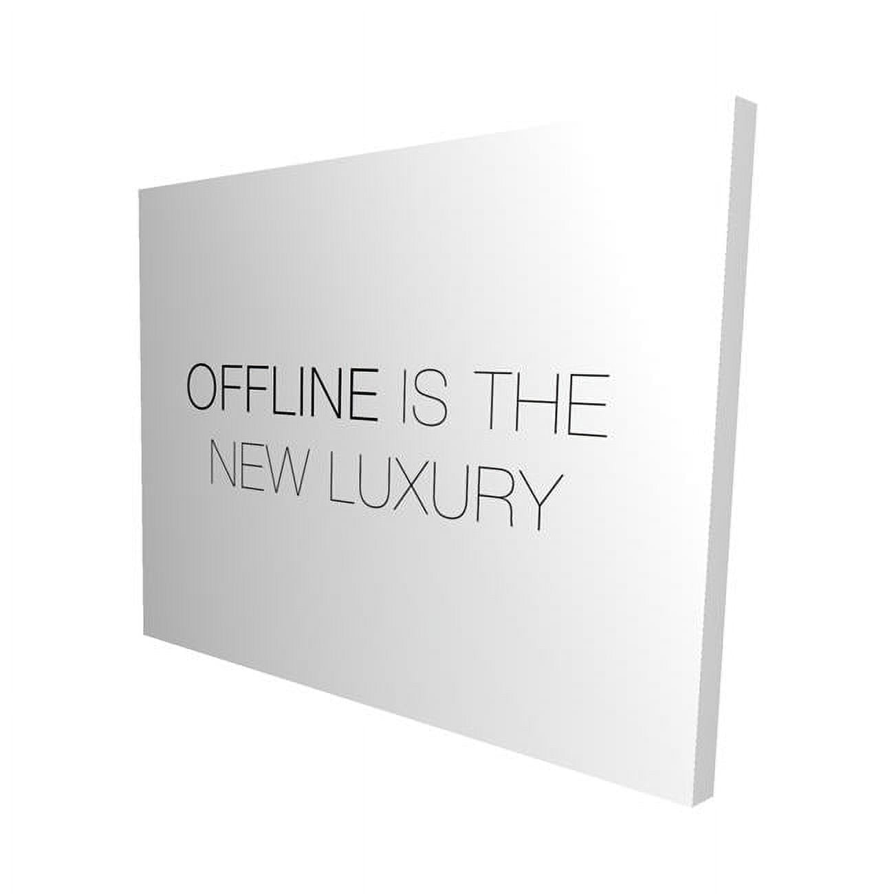 16 x 20 in. Offline is the New Luxury-Print on Canvas