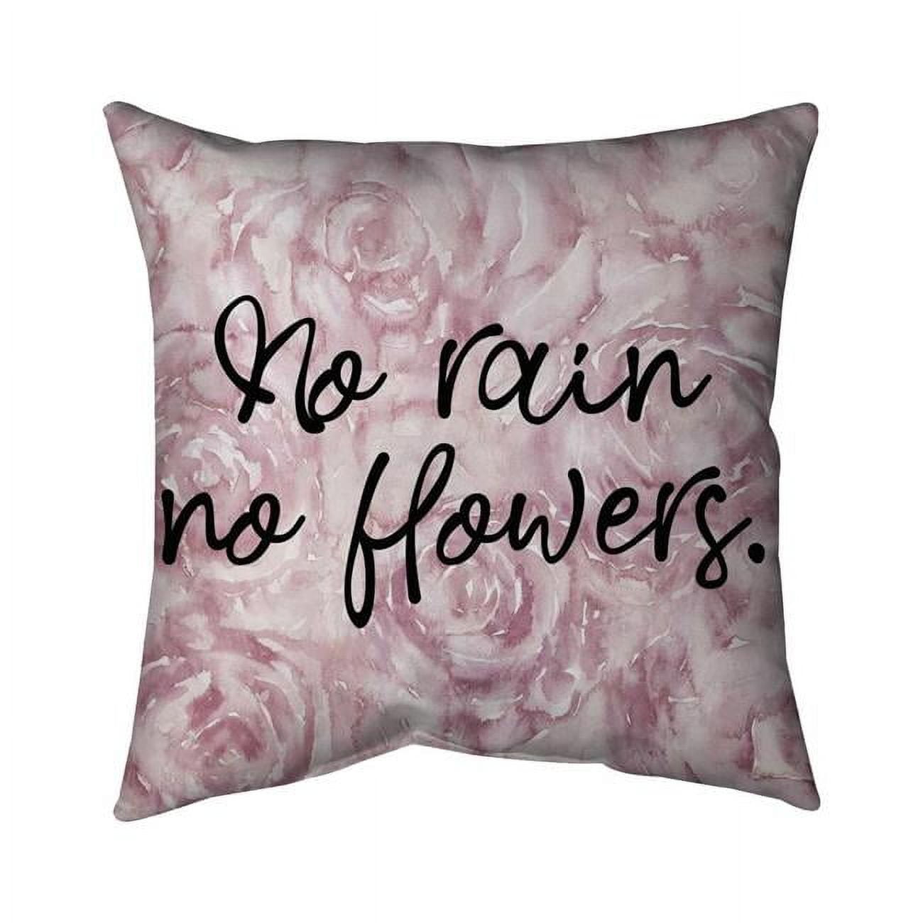 20 x 20 in. No Rain No Flowers-Double Sided Print Indoor Pillow
