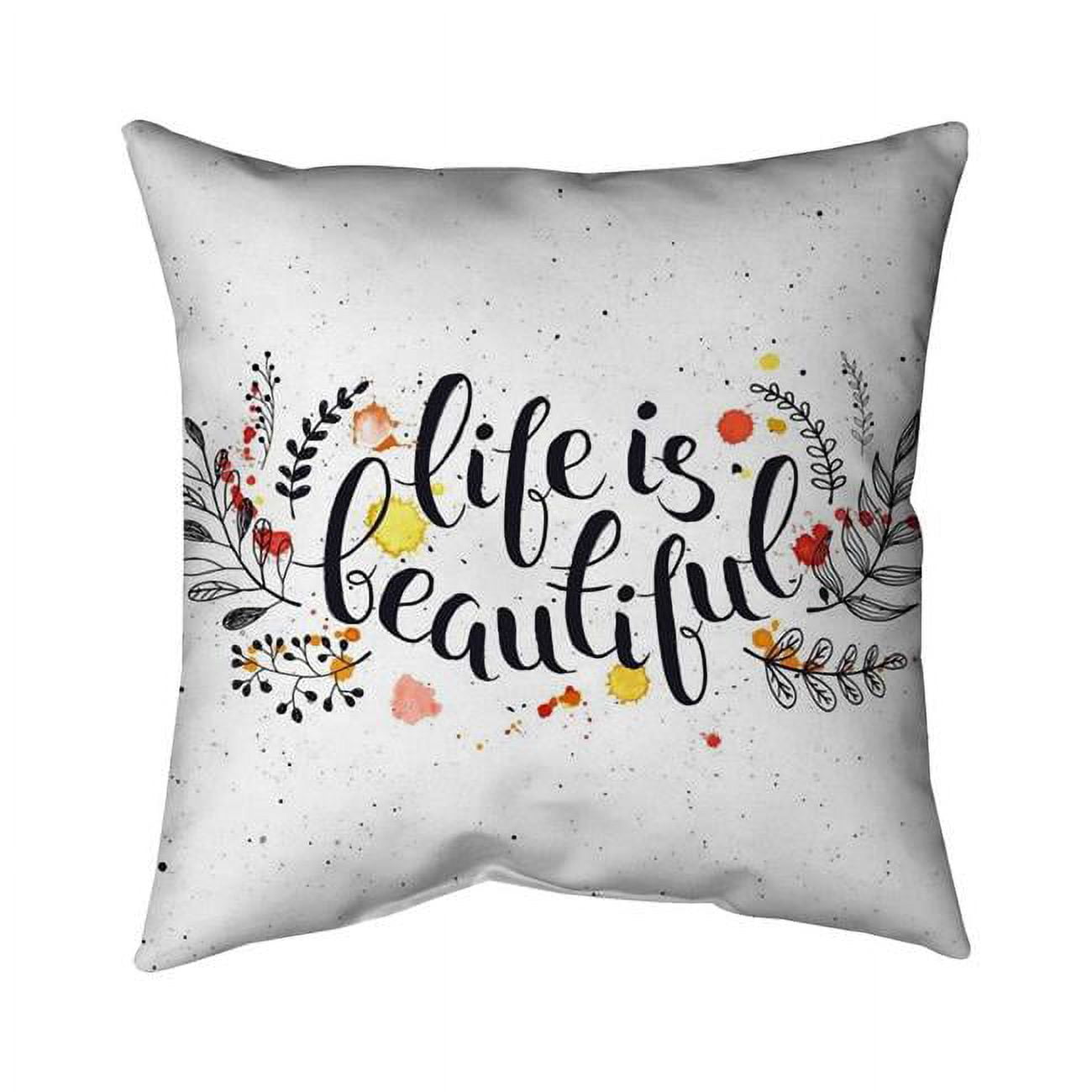 20 x 20 in. Life Is Beautiful-Double Sided Print Indoor Pillow