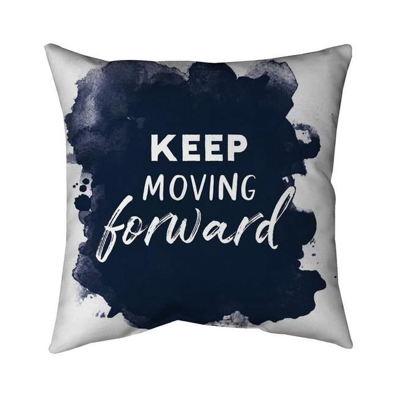 26 x 26 in. Keep Moving Forward-Double Sided Print Indoor Pillow