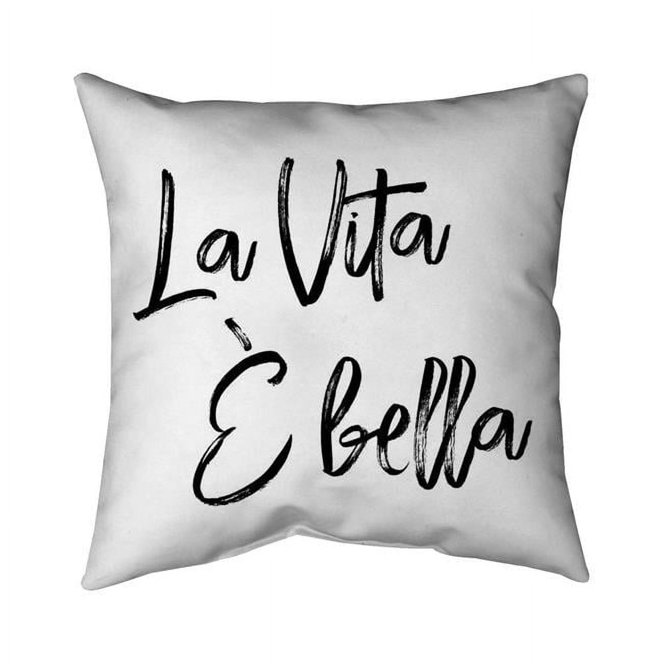 26 x 26 in. La Vita Plus Bella-Double Sided Print Indoor Pillow