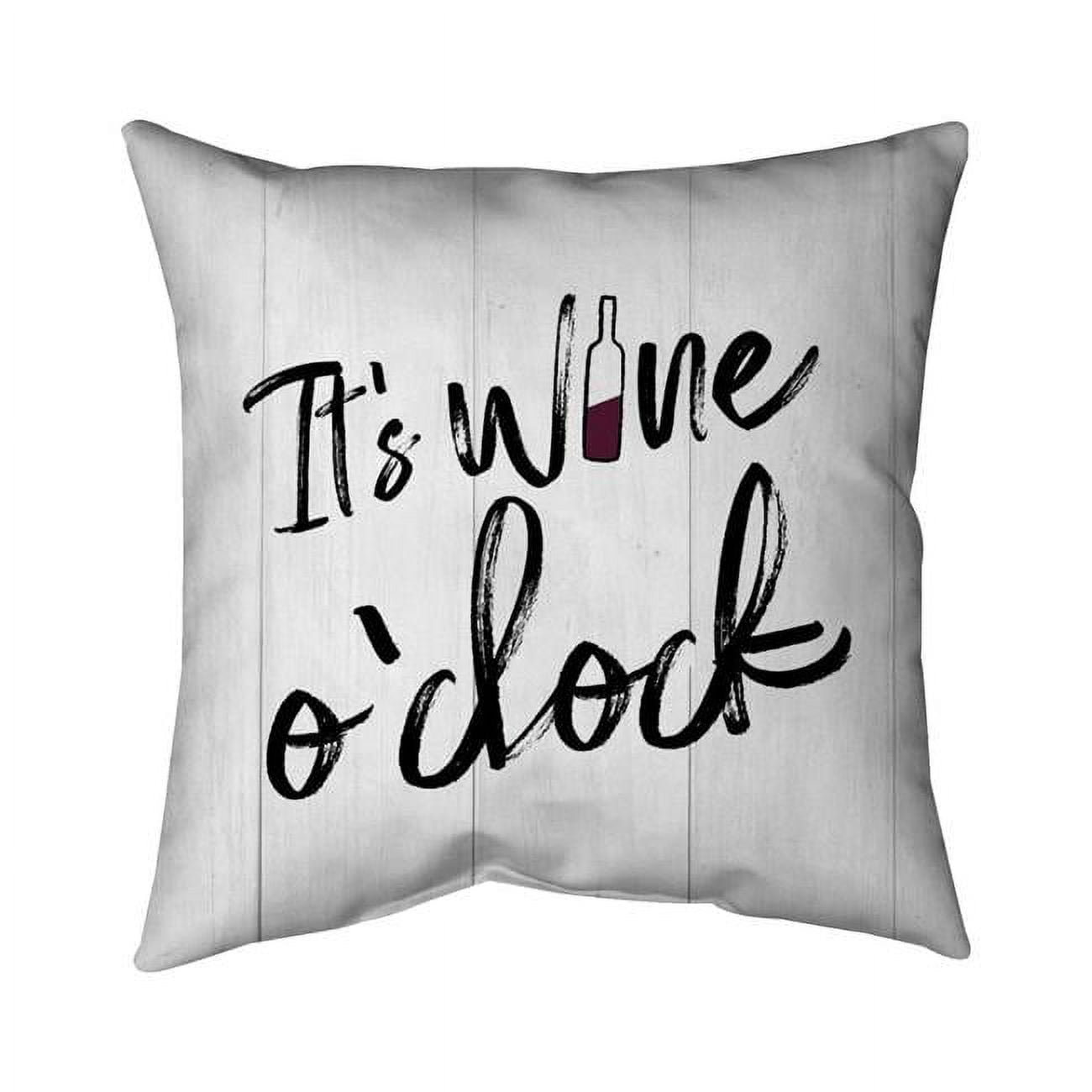 26 x 26 in. Its Wine O Clock-Double Sided Print Indoor Pillow