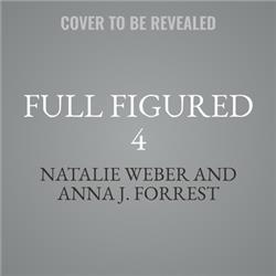 9781538444764 Full Figured 4 by Natalie Weber & Anna J. Forrest