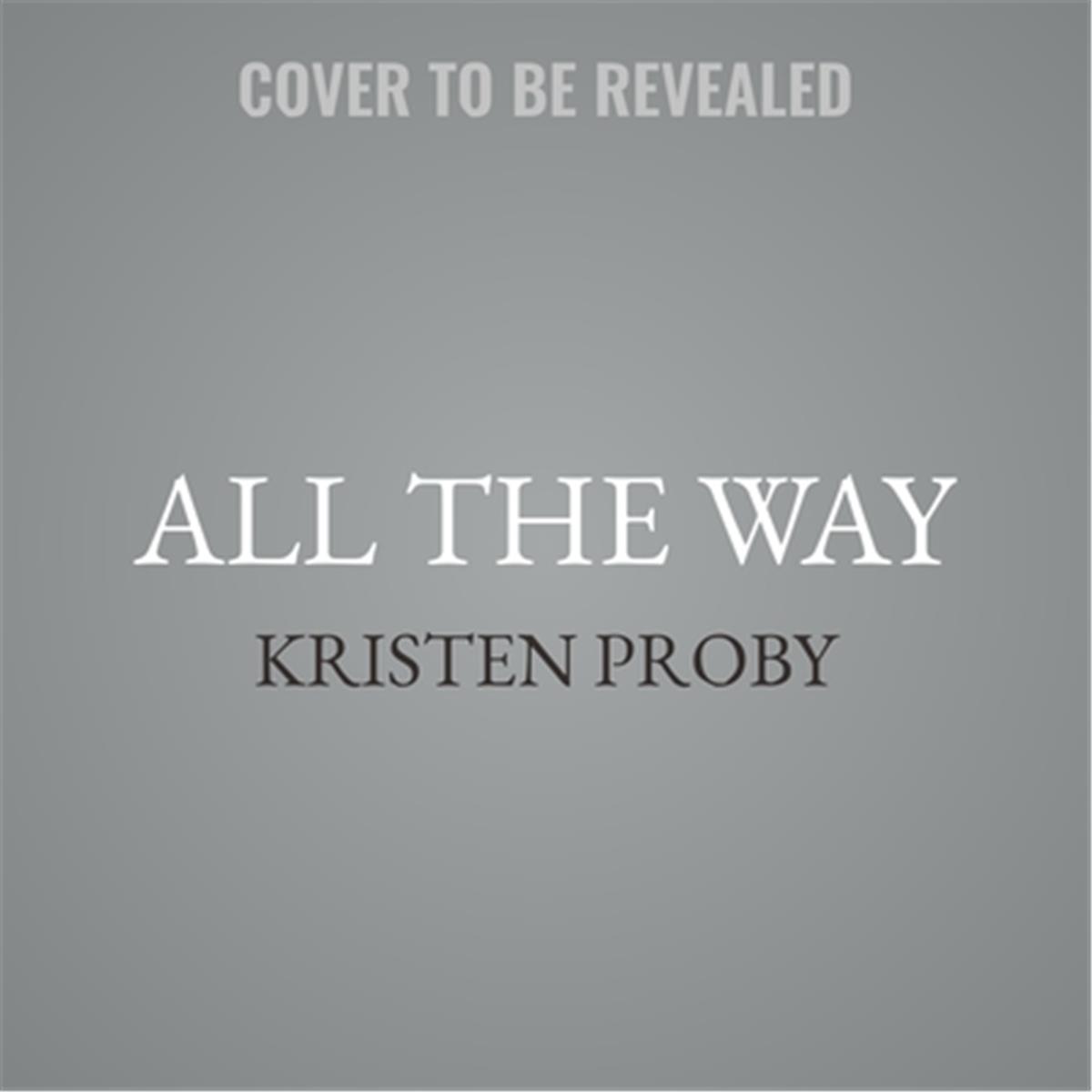9781538552629 All the Way by Kristen Proby