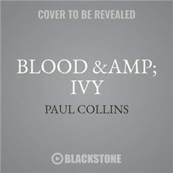 9781538558164 Blood & Ivy by Paul Collins