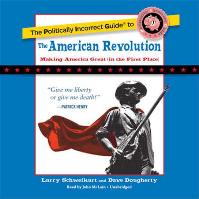 Picture of Blackstone Audio 9781441750235 The Politically Incorrect Guide To The American Revolution Audio Book