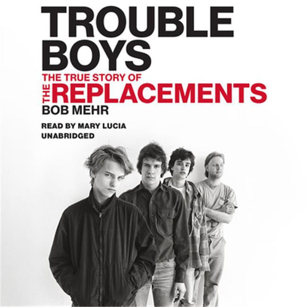Picture of Blackstone Audio 9781478950240 Trouble Boys - The True Story Of The Replacements Audio Book