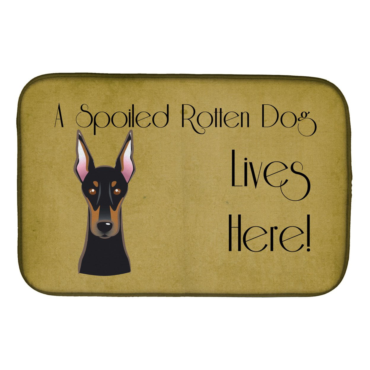 Doberman Spoiled Dog Lives Here Dish Drying Mat
