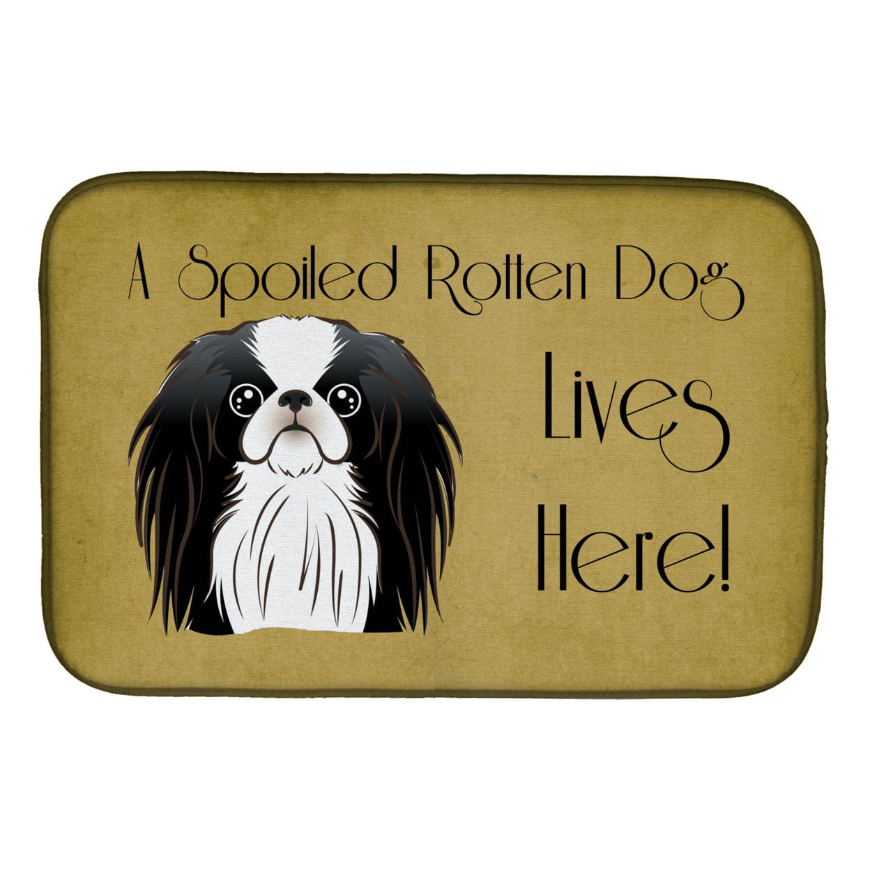 Japanese Chin Spoiled Dog Lives Here Dish Drying Mat