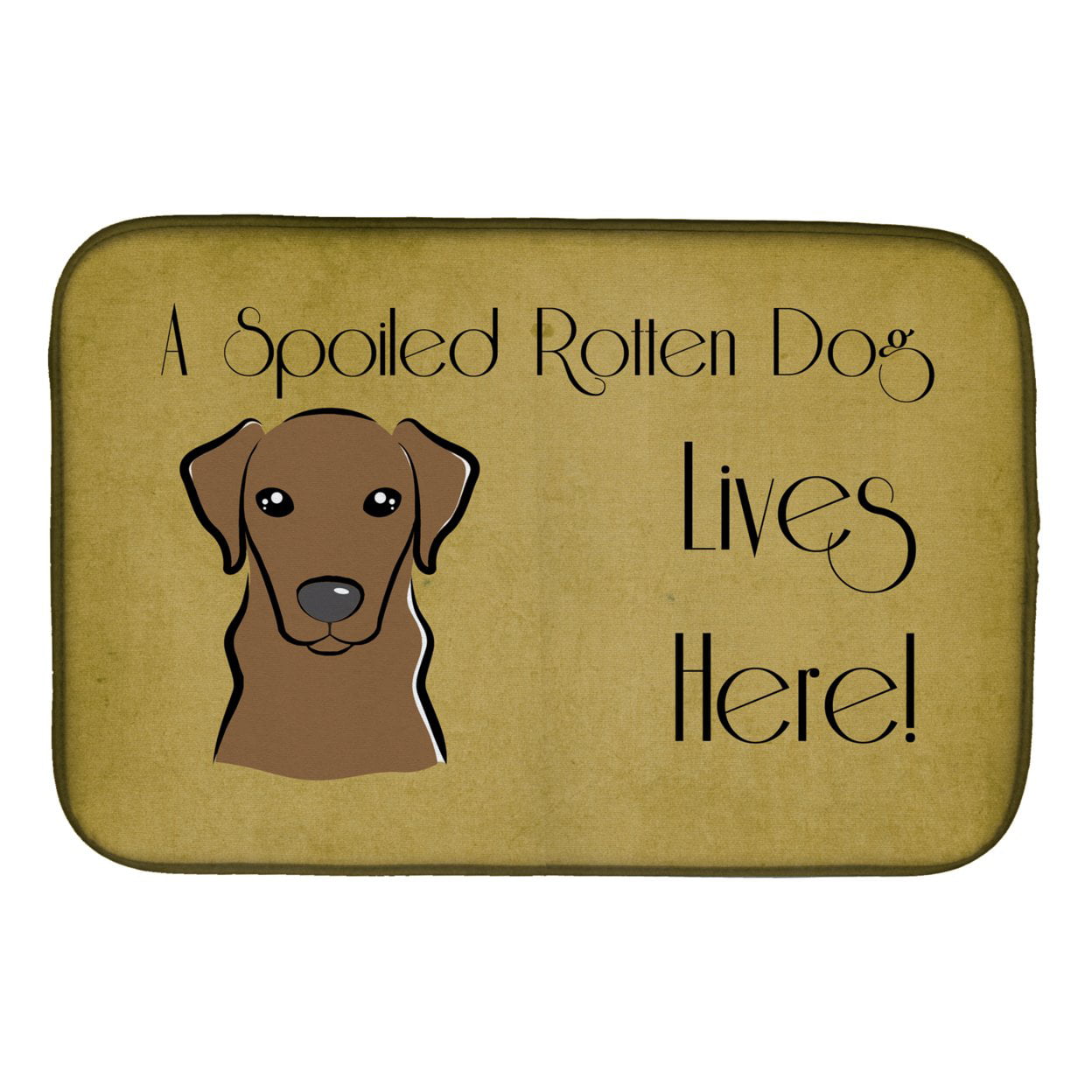 Chocolate Labrador Spoiled Dog Lives Here Dish Drying Mat