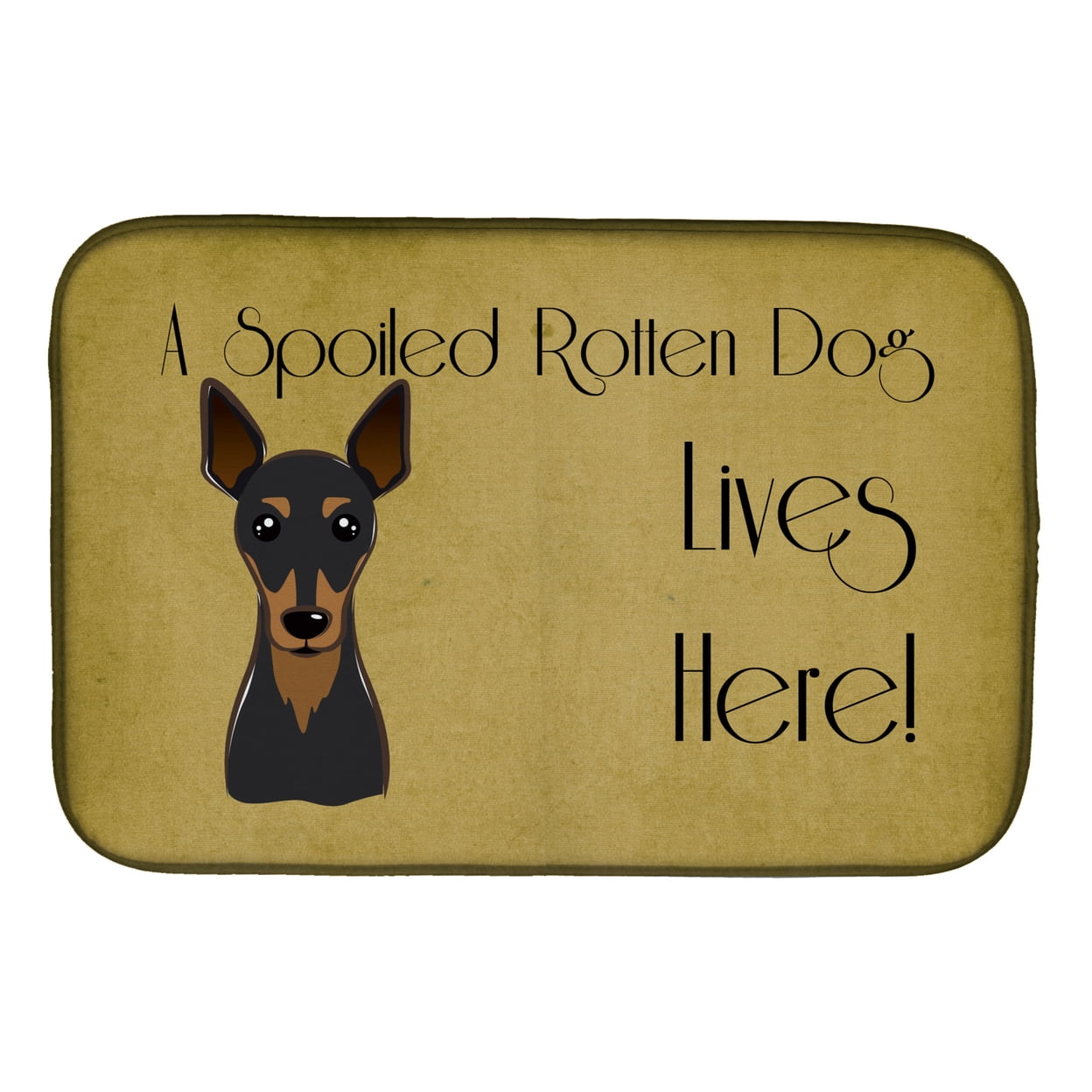 Min Pin Spoiled Dog Lives Here Dish Drying Mat