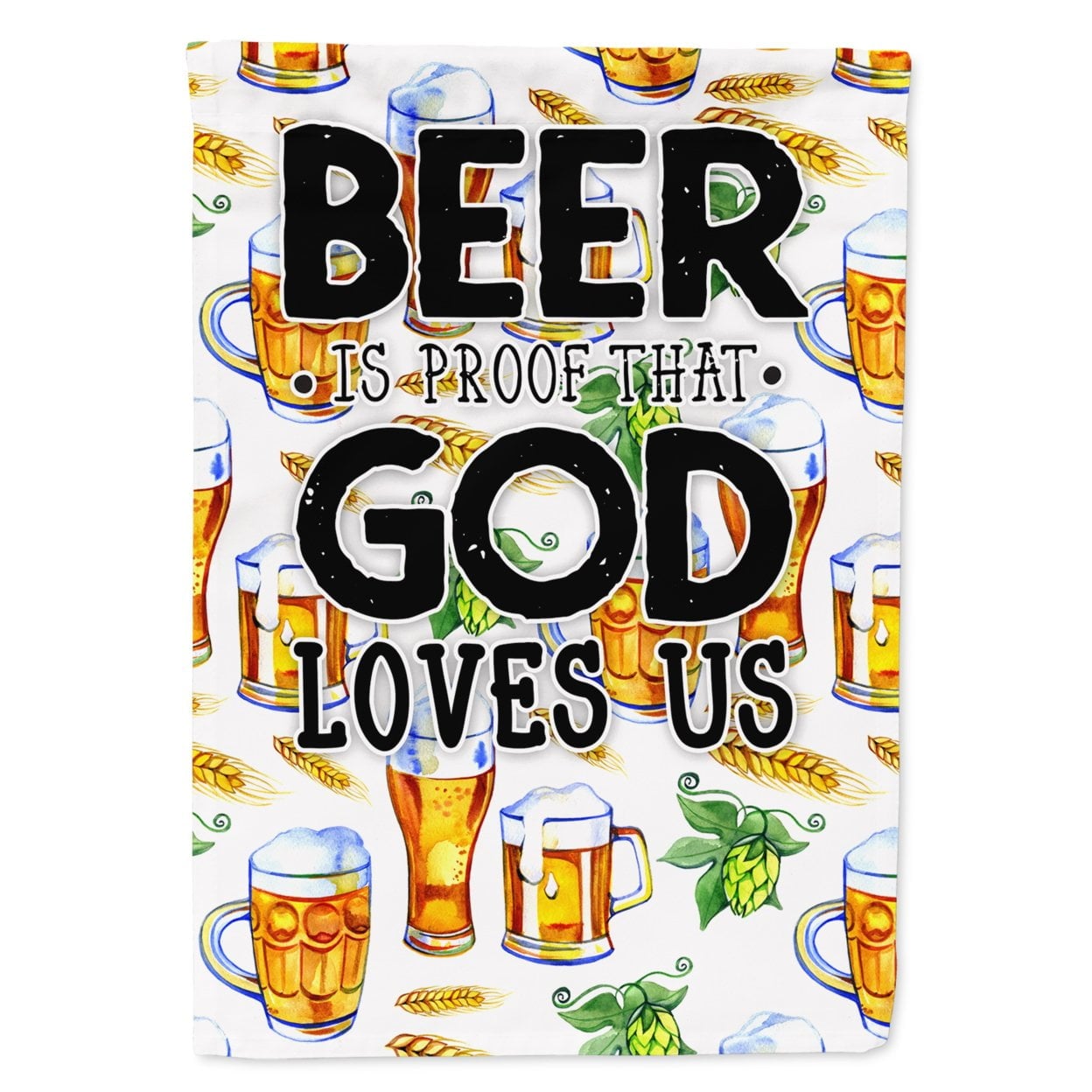 Beer is Proof God Loves You Garden Size Flag