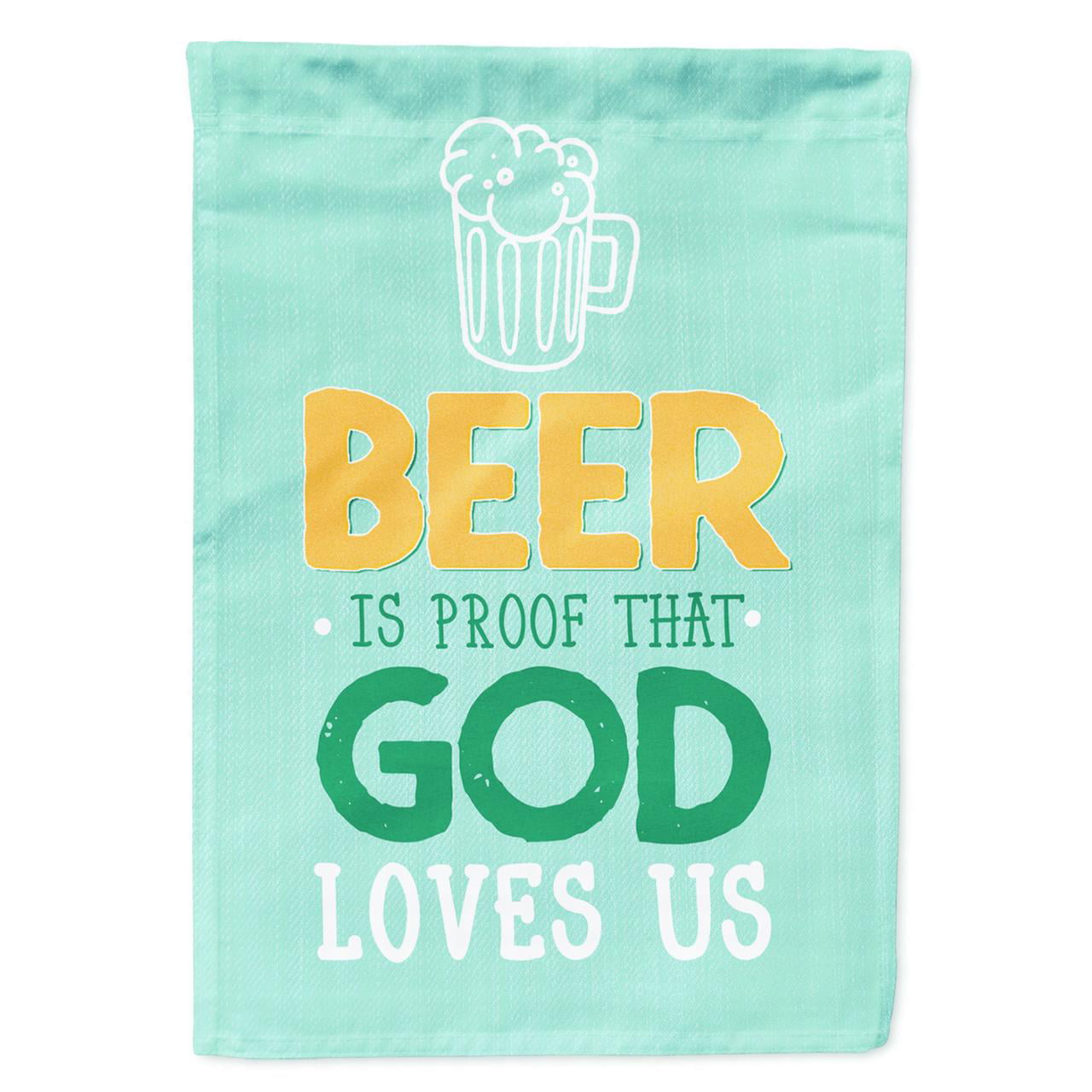 Beer is Proof God Loves You Garden Size Flag