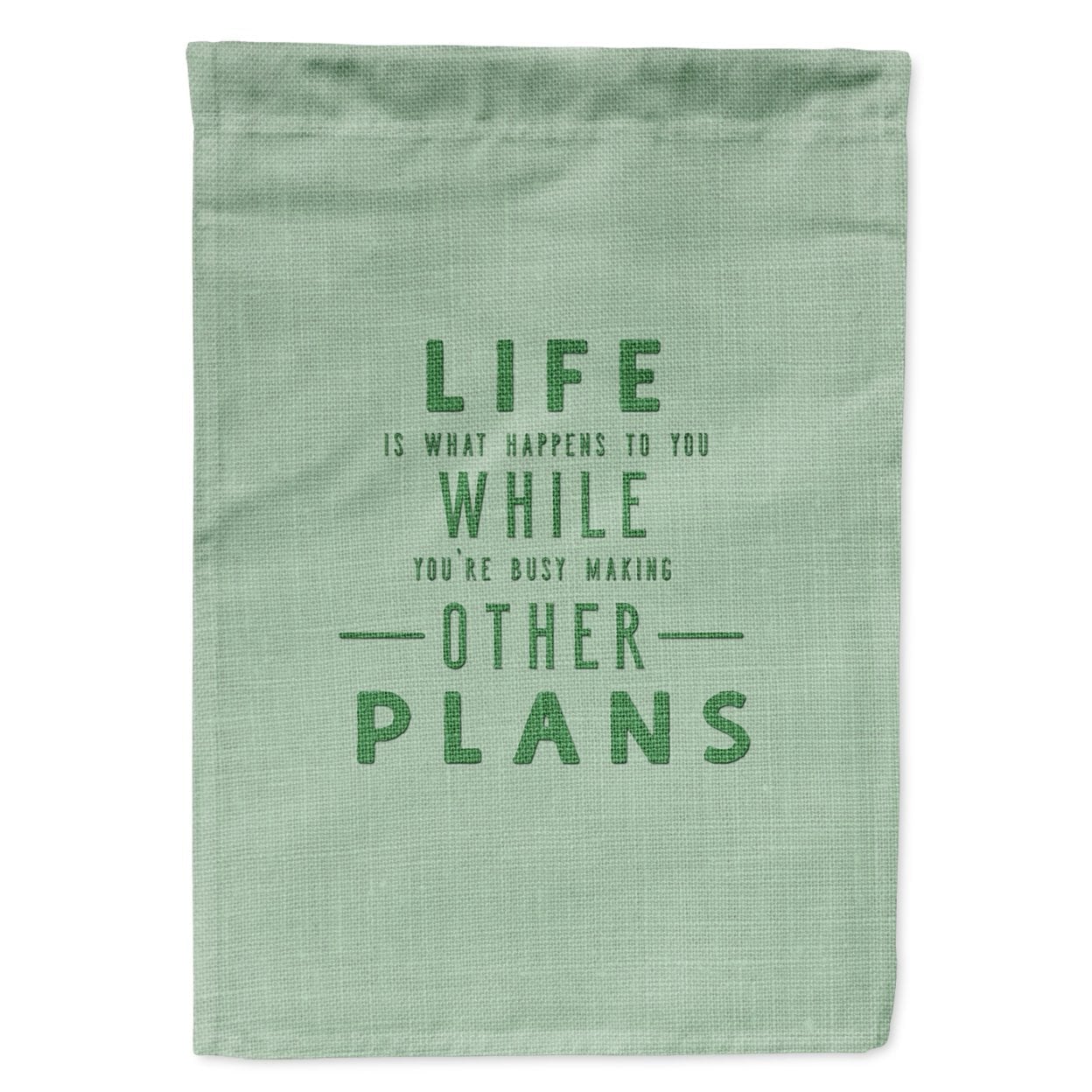 Life is What Happens Garden Size Flag