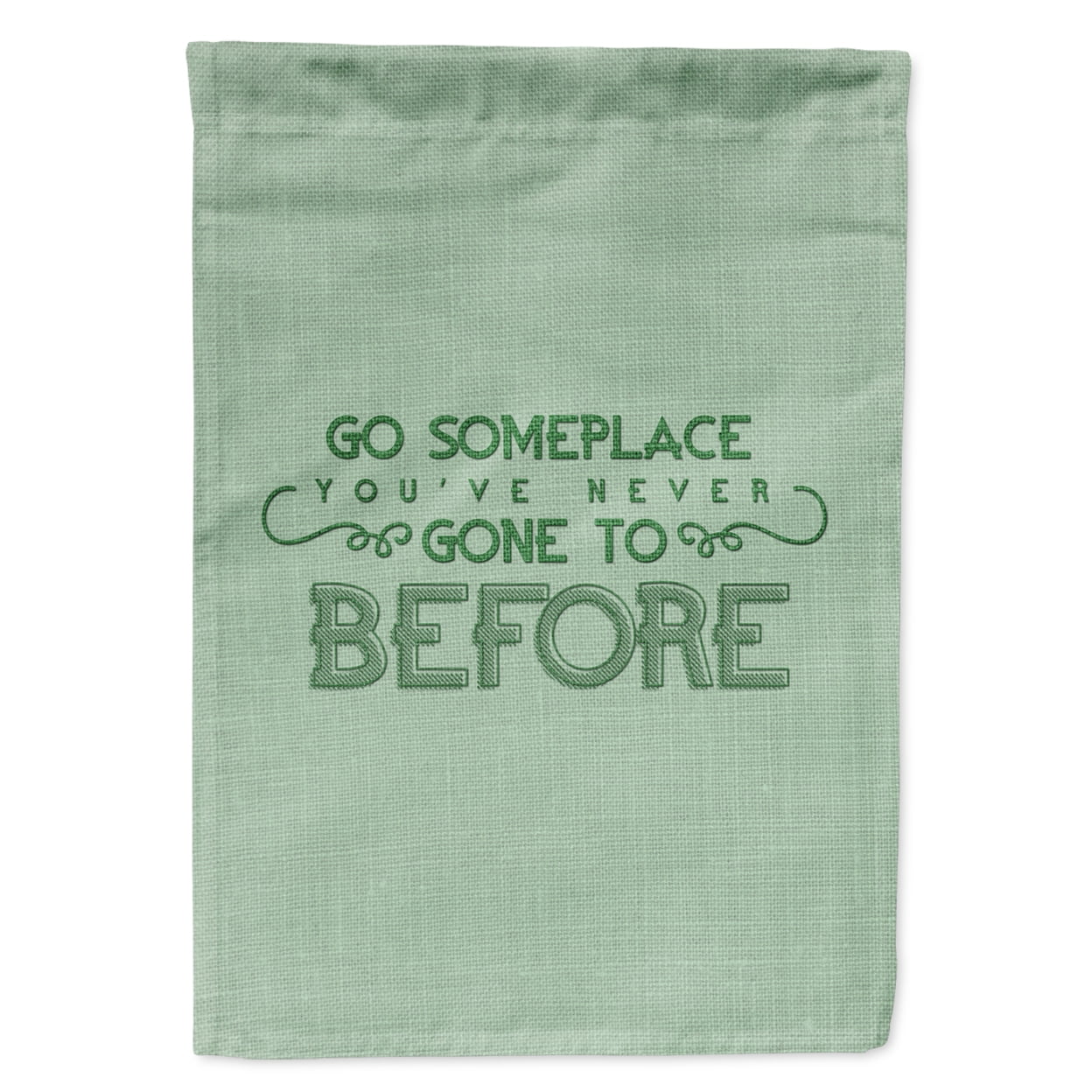 Go Someplace Youve Never Garden Size Flag