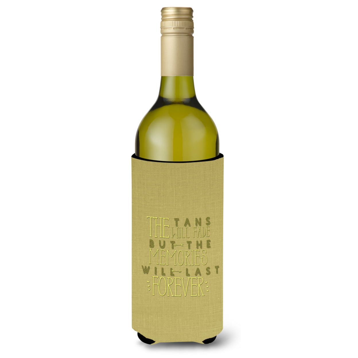 Tans Will Fade Memories Last Wine Bottle Beverge Insulator Hugger
