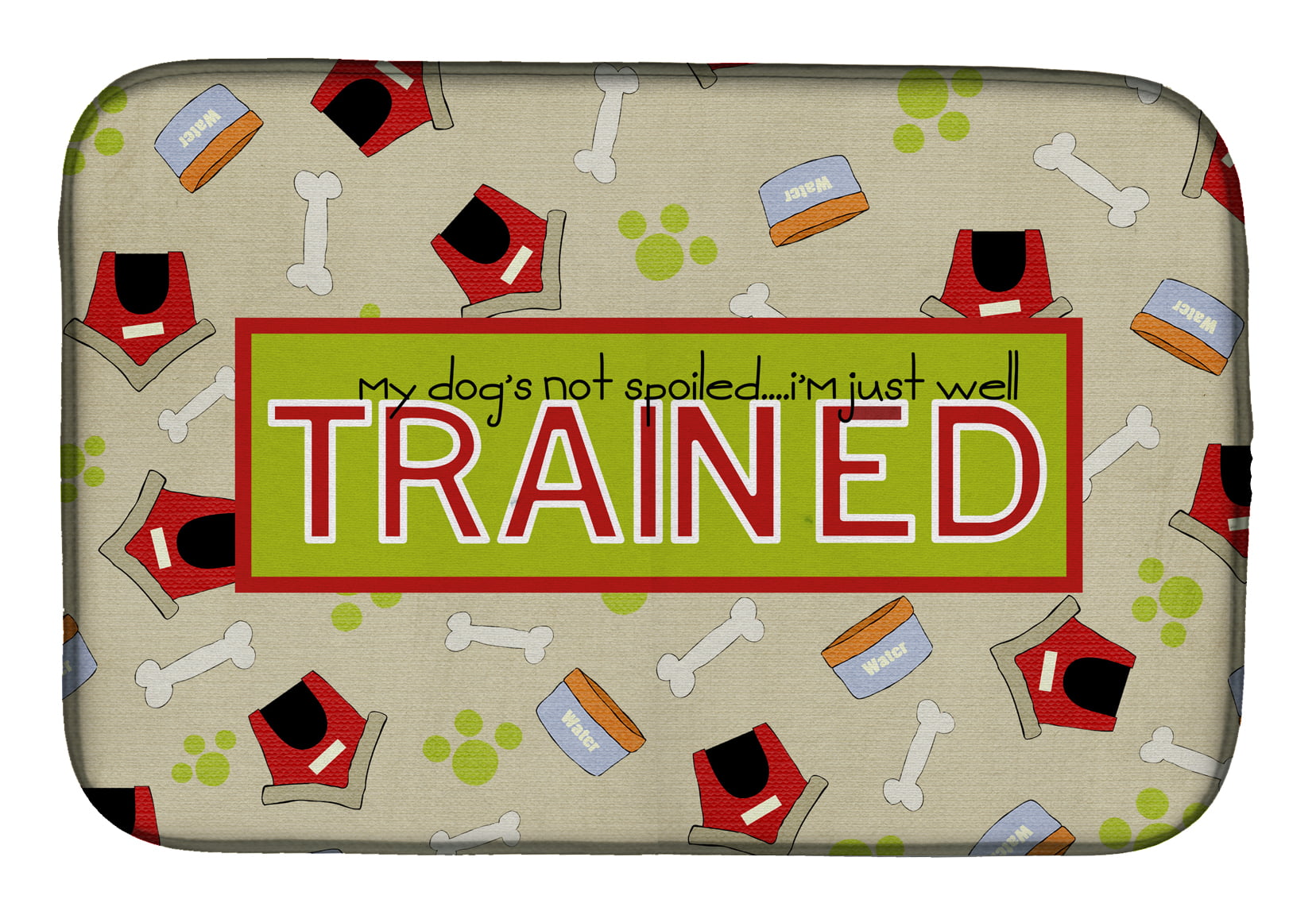 Picture of Carolines Treasures SB3051DDM My Dogs Not Spoiled ImJust Well trained Dish Drying Mat