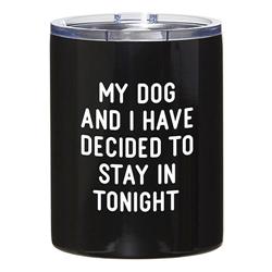 Santa Barbara Design Studio G5252 12 oz Stainless Steel Travel Tumbler  My Dog &amp; I Have Decided to Stay In - BlackPa