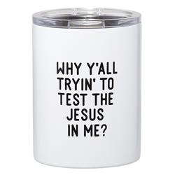 Picture of Christian Brands G2035 Stainless Steel Tumbler - Why Yall Tryin To Test The Jesus In MePack of 2