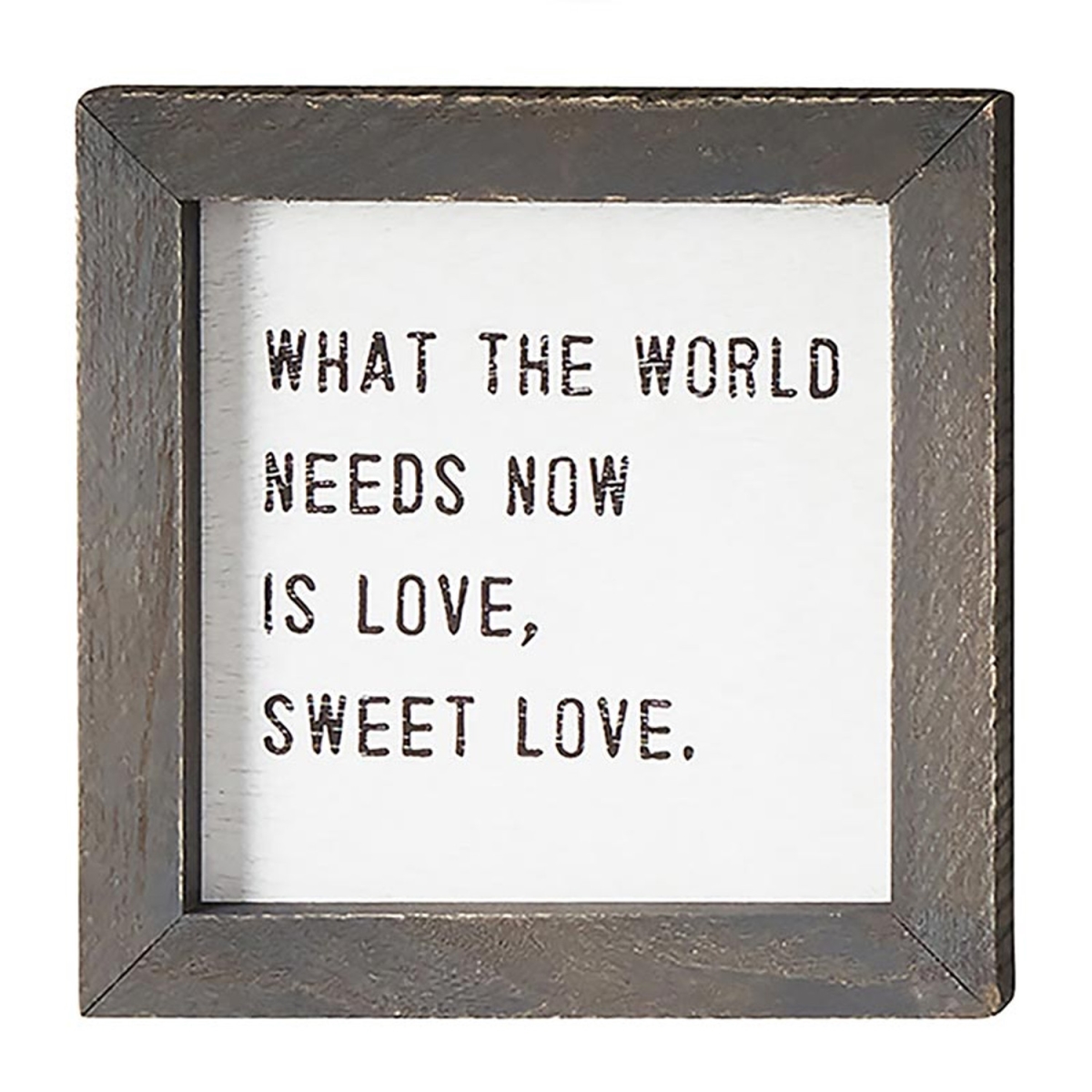 Picture of Santa Barbara Design Studio N6467 Mini Wood Sign&#44; What the World Needs Now