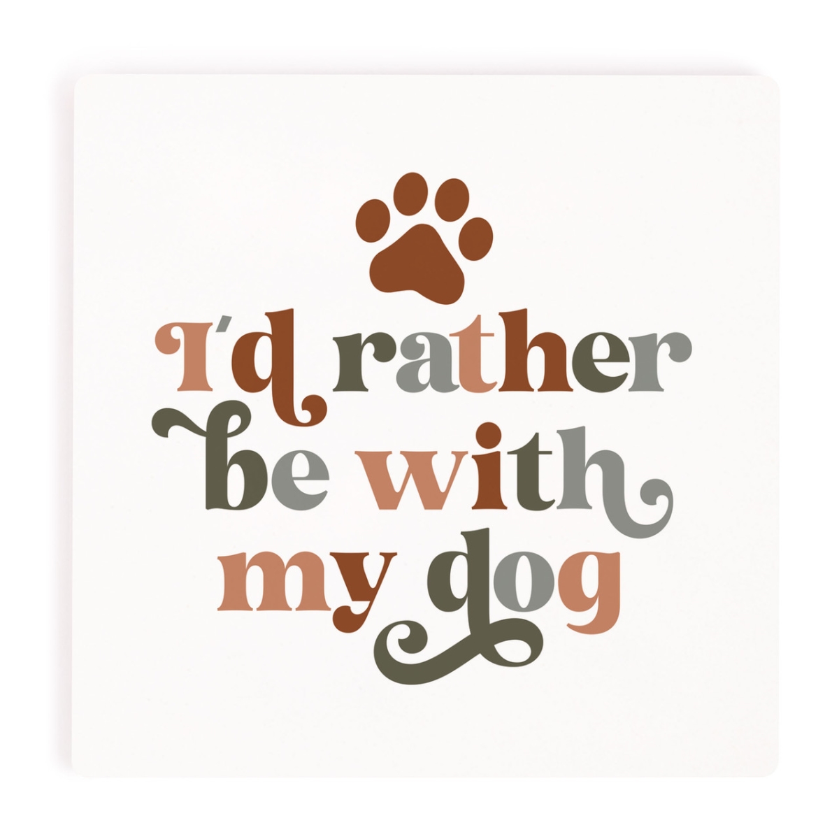 COA1936 4 x 4 in. I Would Rather Be with My Dog Ceramic Coaster