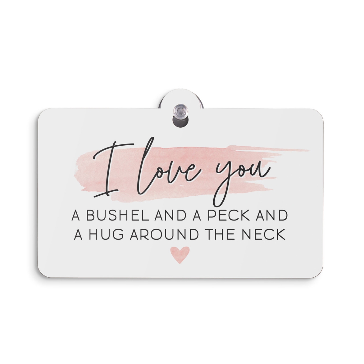 SSH0007 5 x 3.5 in. I Love You Suction Sign