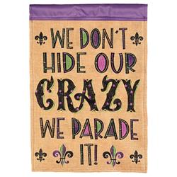 M011894 13 x 18 in. We Dont Hide Our Crazy Double Applique Garden Flag