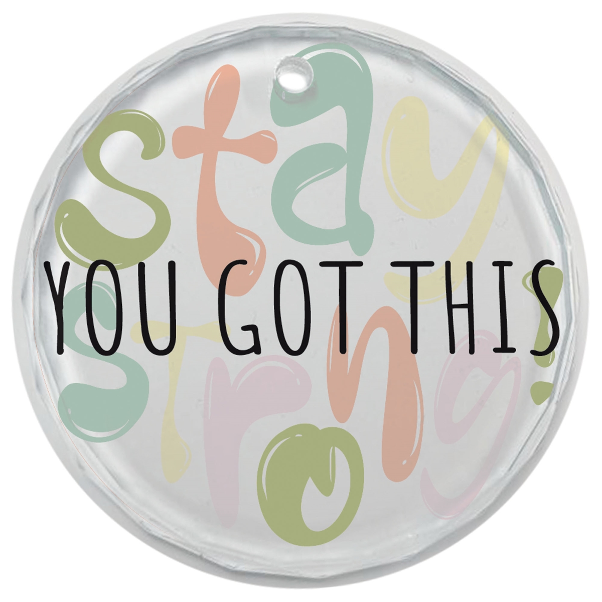 EORNG-26 Glass Ornament Stay Strong You Got