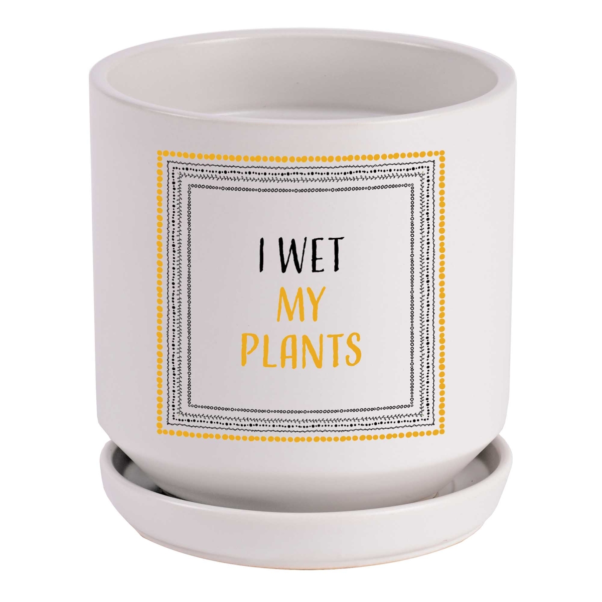 PLNT-8 Planter I Wet My Plants