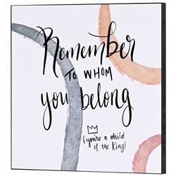 PLK1212-968 Wall Plaque Remember To Whom You Belong