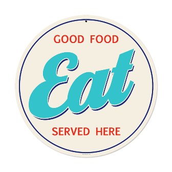 RPC348 Good Food Eat Food And Drink Round Metal Sign- 14 W X 14 H In -  Past Time Signs
