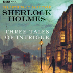 Sherlock Holmes-Three Tales Of Intrigue - Audiobook CD
