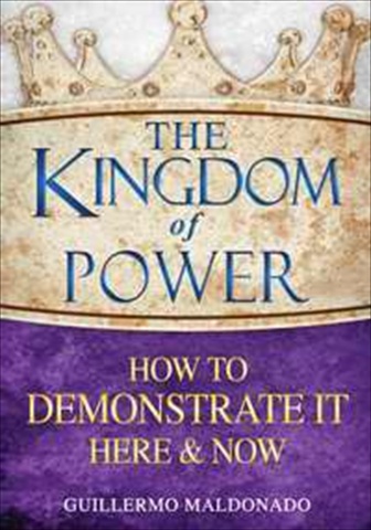775505 Kingdom Of Power How To Demonstrate It Here & Now -  Whitaker House