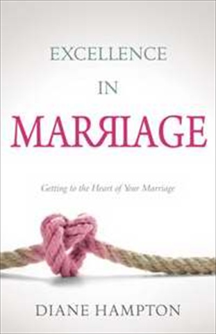 776946 Excellence In Marriage Getting To The Heart Of Your Marriage