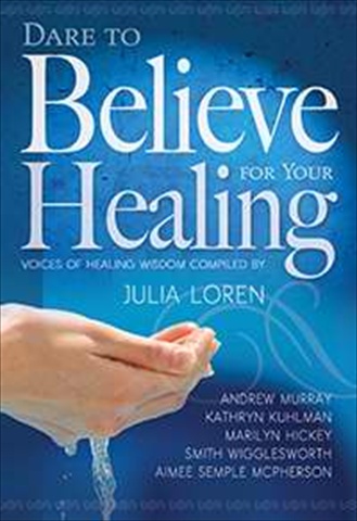 770143 Dare To Believe For Your Healing