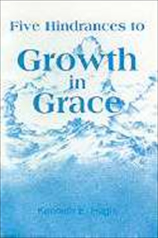 Faith Library Publicat - Hagin 252535 Five Hindrances To Growth In Grace