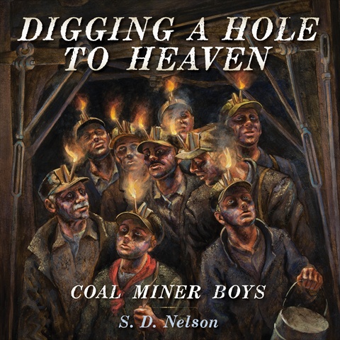 Digging A Hole To Heaven - A Story About The Coal Mine Boys