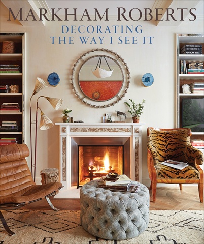 Markham Roberts - Decorating The Way I See It