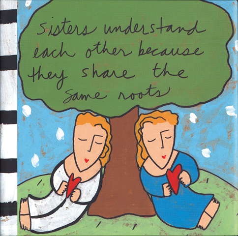 Sisters Understand Each Other Because They Share The Same Roots