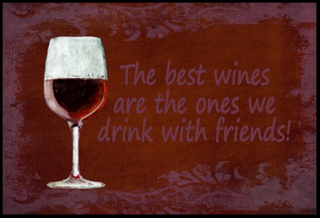 The best wines are the ones we drink with friends Indoor or Outdoor Mat