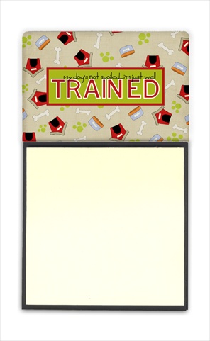 SB3051SN My Dogs not spoiled Im just well trained Refiillable Sticky Note Holder or Postit Note Dispenser- 3 x 3 In.