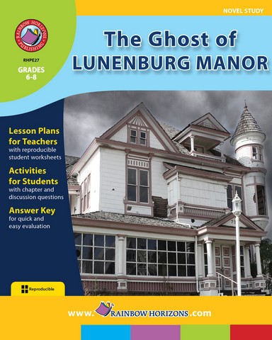 Publishing Inc. E27 The Ghost of Lunenburg Manor (Novel Study) Gr. 6-8