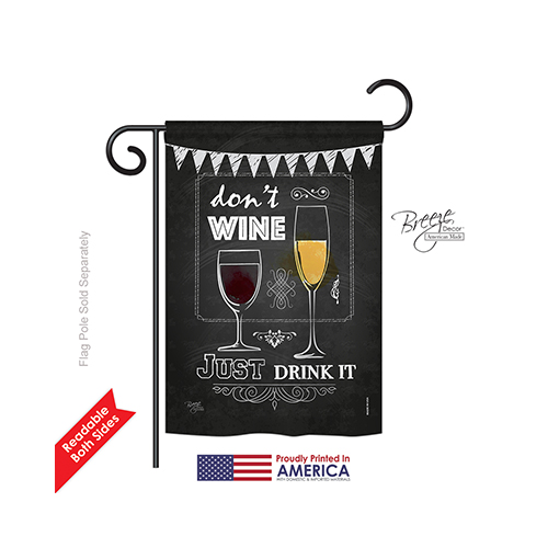 67003 Dont Wine, Just Drink It 2-Sided Impression Garden Flag - 13 x 18.5 in.
