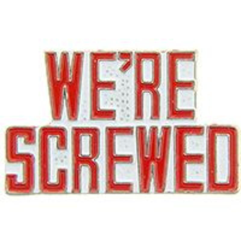 P15640 Pin - We RE Screwed - 1 in.