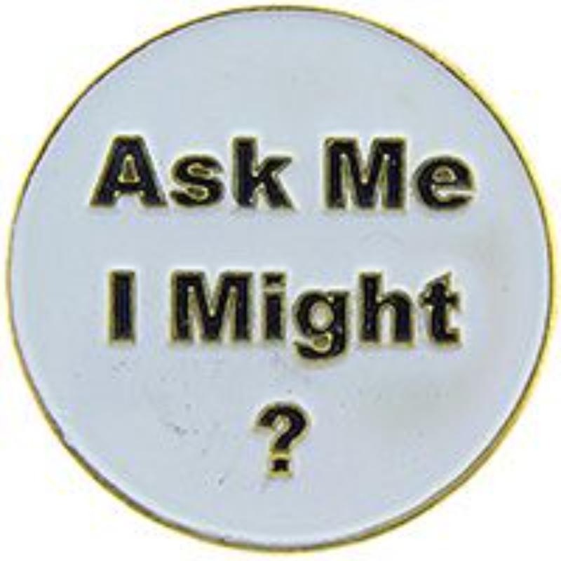 P66156 Pin - Ask Me I Might - 1 in.