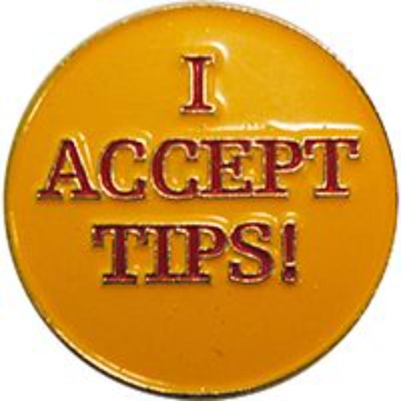 P63022 Pin - I Accept Tips - 1 in.